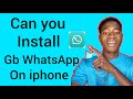 Can you install gb whatsapp on iphone
