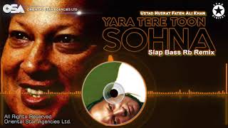 Video thumbnail of "Yara Tere Toon Sohna (Slap Bass Rb Remix) | Nusrat Fateh Ali Khan | OSA Worldwide"