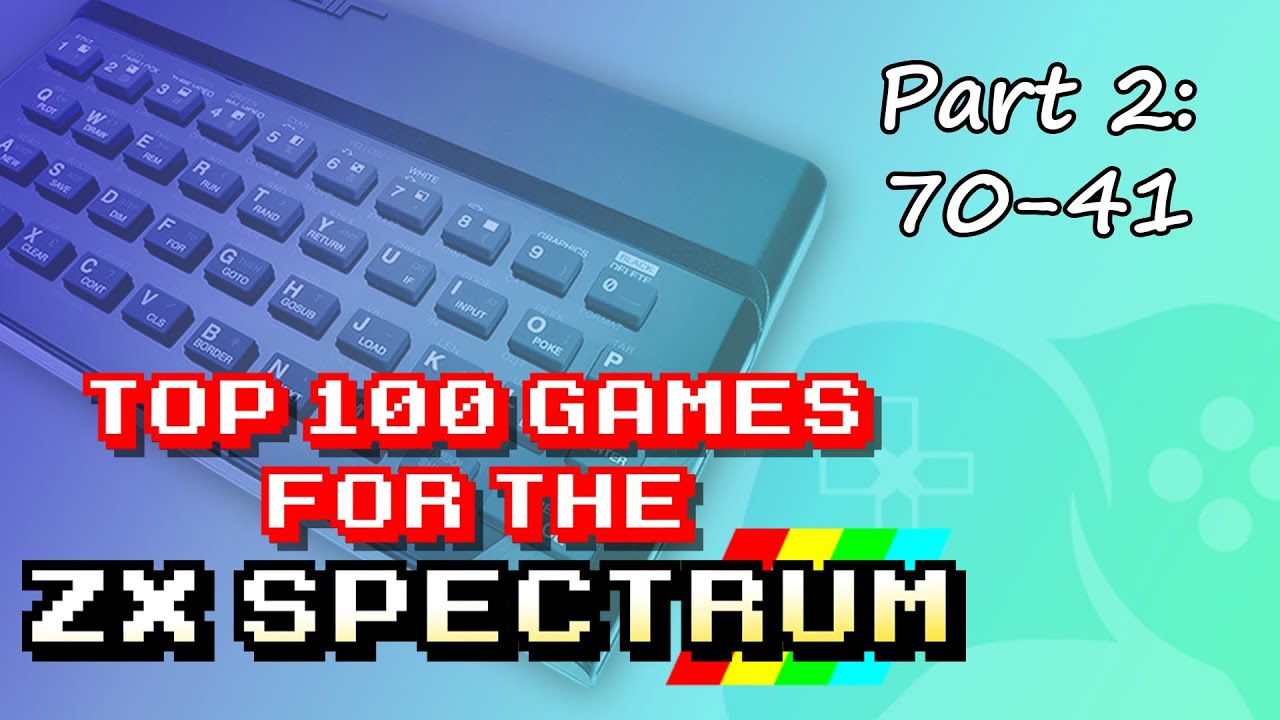 My Top 100 Games for the ZX Spectrum | Part 2: 70-41 #Spectrum