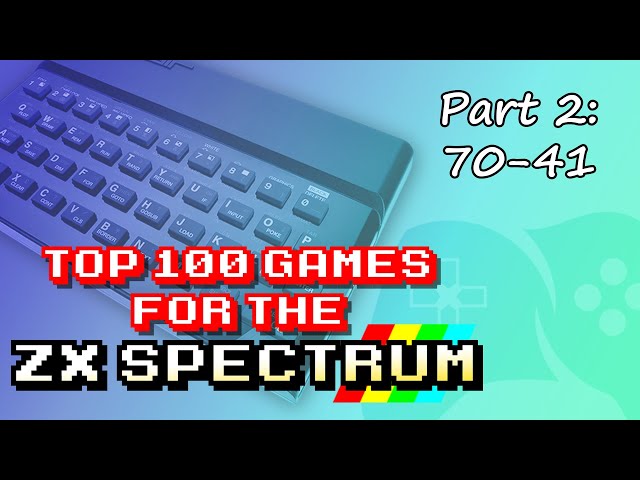 My Top 100 Games for the ZX Spectrum | Part 2: 70-41