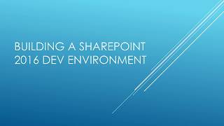 Creating a dev environment for SharePoint 2016 - part 5