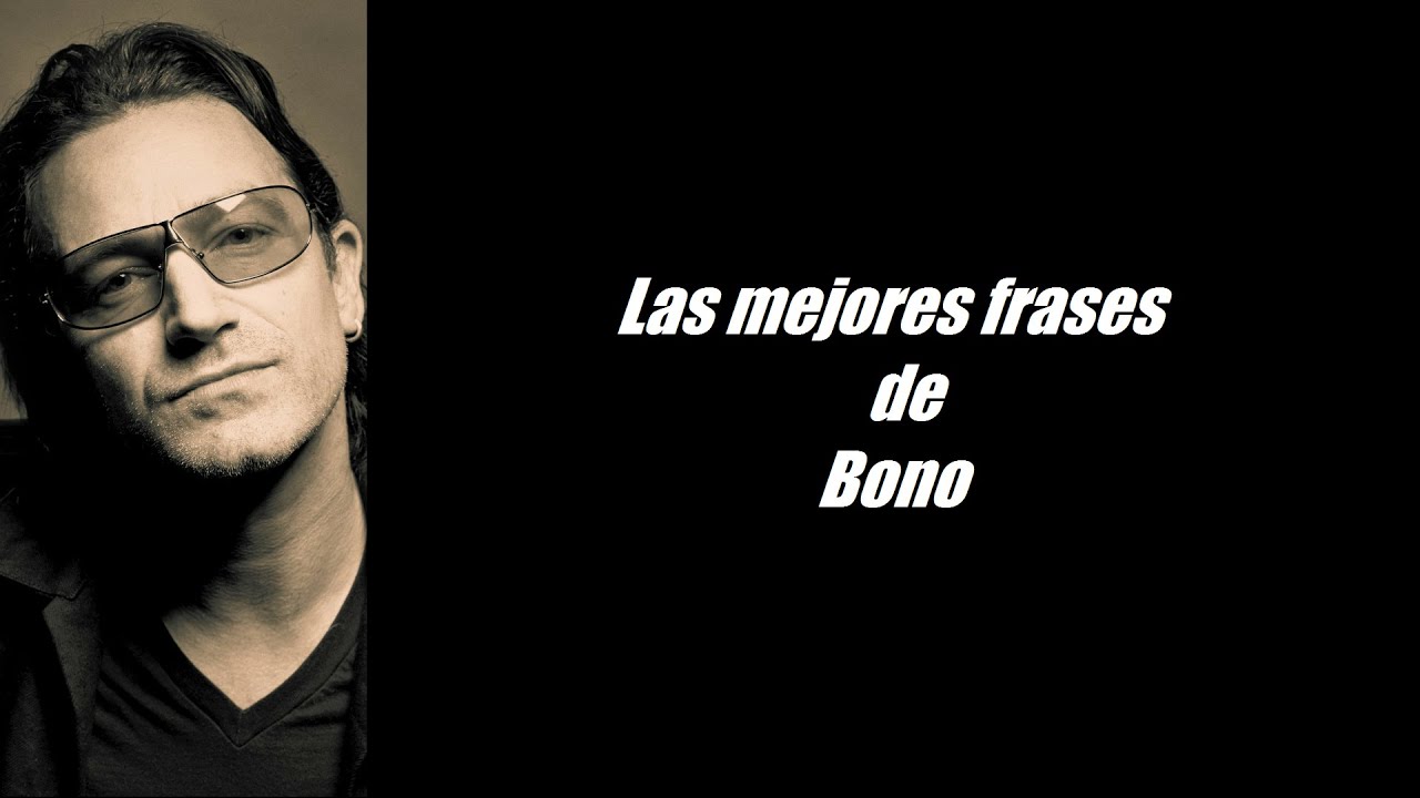 Frases célebres de Bono - YouTube