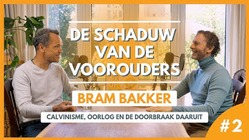 Bram Bakker: Calvinisme, oorlog en de doorbraak daaruit | De Schaduw van de Voorouders #2