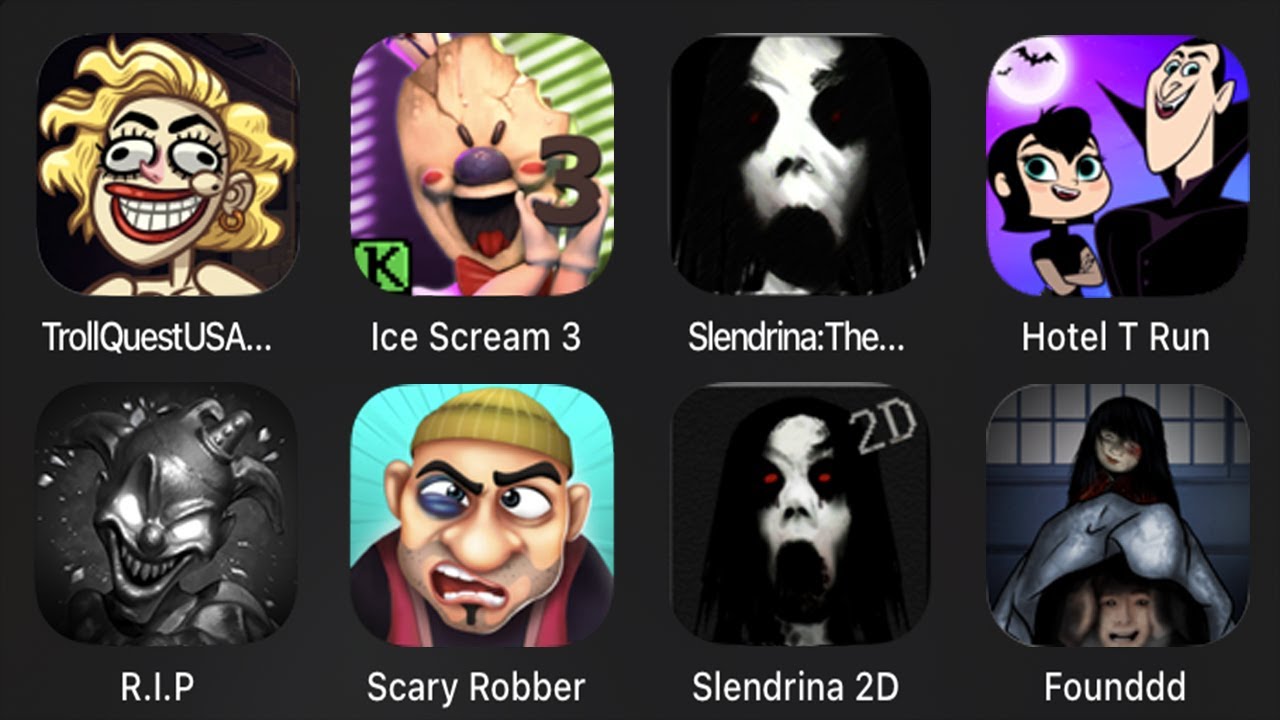 Troll Quest USA Adventure,Ice Scream 3,Slendrina The School,Hotel T Run,R.I.P,Scary Robber,Founddd