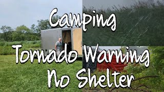 Camping in a Tornado Warning  / When camping  becomes survival, no basement, no crawlspace