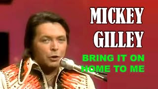 Video thumbnail of "MICKEY GILLEY - Bring It On Home To Me"