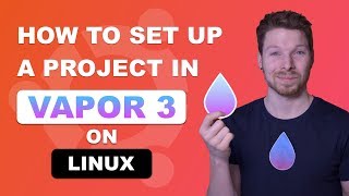 How To Set Up A Vapor 3 Project (Linux)