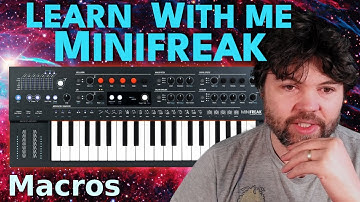 Learn With Me - Minifreak: Ep12 - Macros