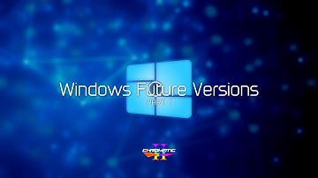Windows Future Versions (Update 7 1.3) | Part 1