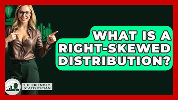 What Is A Right-skewed Distribution? - The Friendly Statistician