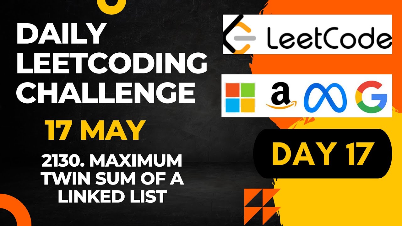 Daily Leetcode Challenge Day 17 Maximum Twin Sum Of A Linked List