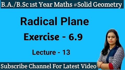 RADICAL PLANE OF TWO SPHERES|| Exercise 6.9||Sphere  Solid Geometry B. A. /B. Sc 1st Year