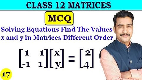 Solving Equations Find The Values x and y in Matrices Different Order
