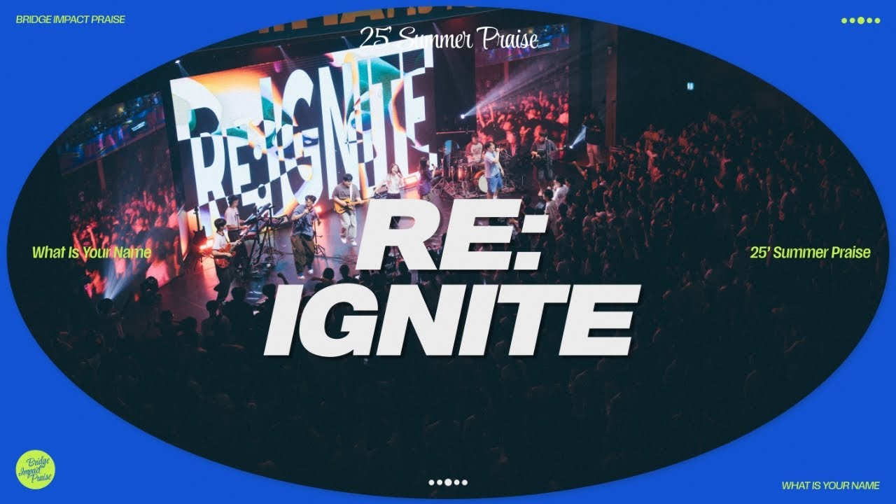 RE:IGNITE (Live) | 브리지임팩트 프레이즈 | Bridge Impact Praise