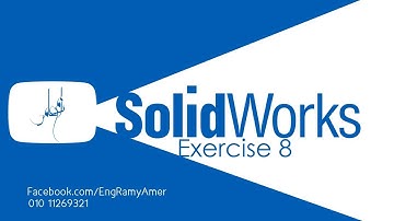 Exercise 8  | Solidworks | Eng Ramy Amer