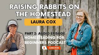 Raising Rabbits On The Homestead With Laura Cox Part 2