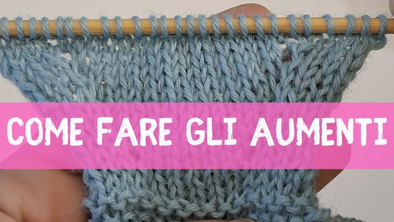 Lezione 8 - Quattro modi per fare gli aumenti a maglia più uno