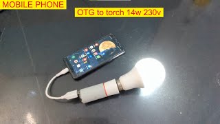 OTG torch light ][ Mobile phone otg powering a15w led bulb ][ OTG to 230V 14w ][ potable otg torch ]