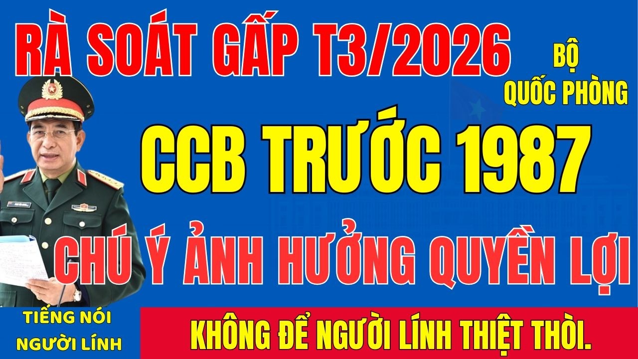 Rà soát Gấp Tháng 3/2026: Cựu Chiến Binh Trước Năm 1987 -KIỂM TRA GẤP. #tintuc #cuuchienbinh