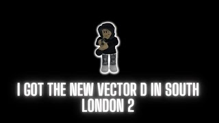 I Got The New Vector D In South London 2