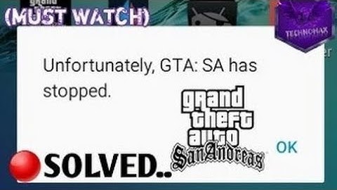How to fix gta san andreas stop working in mobile version How to we solve gta san unfortunately has