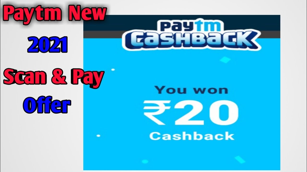 Paytm new 2021 scan and pay Offer. upto Rs 500 cashback