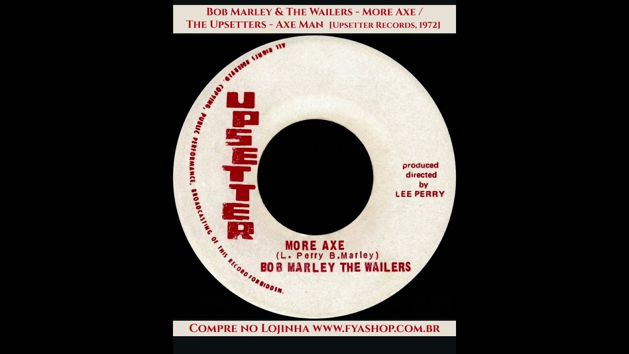 米7” Bob Marley & The Wailers / The More Axe / Axe Man  none Upsetter /00050 💥 Bob Marley & The Wailers - More Axe / The Upsetters - Axe Man