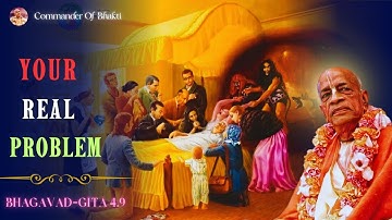 What is the REAL Problem of Human Life | Bhagavad Gita 4.9 | By Bhaktivedanta Swami Srila Prabhupad