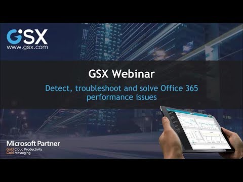 Webinar How-to Detect, Troubleshoot and Solve Office 365 Issues