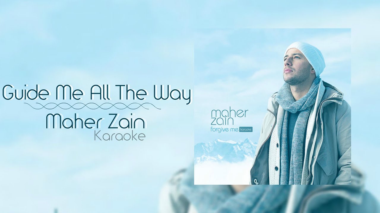 Maher Zain Guide Me All The Way Karaoke Maher Zain Guide Me All The Way Karaoke