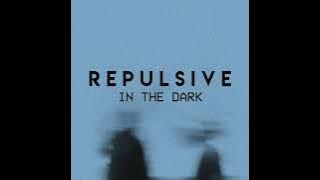 In The Dark - Repulsive