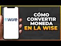 Cómo convertir moneda en la aplicación Wise