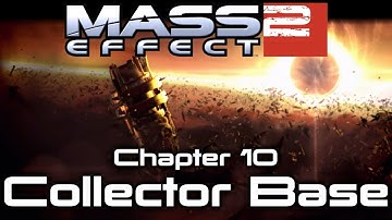 Mass Effect 2: Chapter 10 - Collector Base