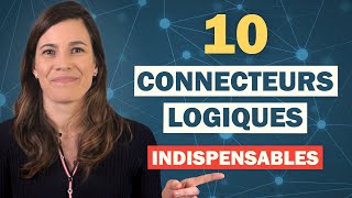 10 Connecteurs Logiques INDISPENSABLES pour mieux parler français !