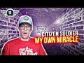 CITIZEN SOLDIER REACTION &quot;MY OWN MIRACLE&quot; REACTION VIDEO