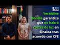 Yeraldine Bonilla garantiza que no habrá cortes de luz en Sinaloa tras acuerdo con CFE