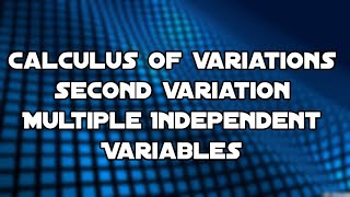 Calculus of Variations 2 - Calculus of Variations (Multiple Independent Variables)