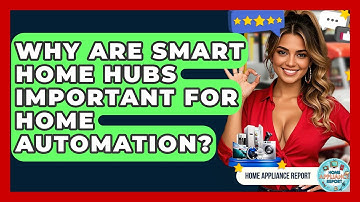 Why Are Smart Home Hubs Important for Home Automation? - Home Appliance Report