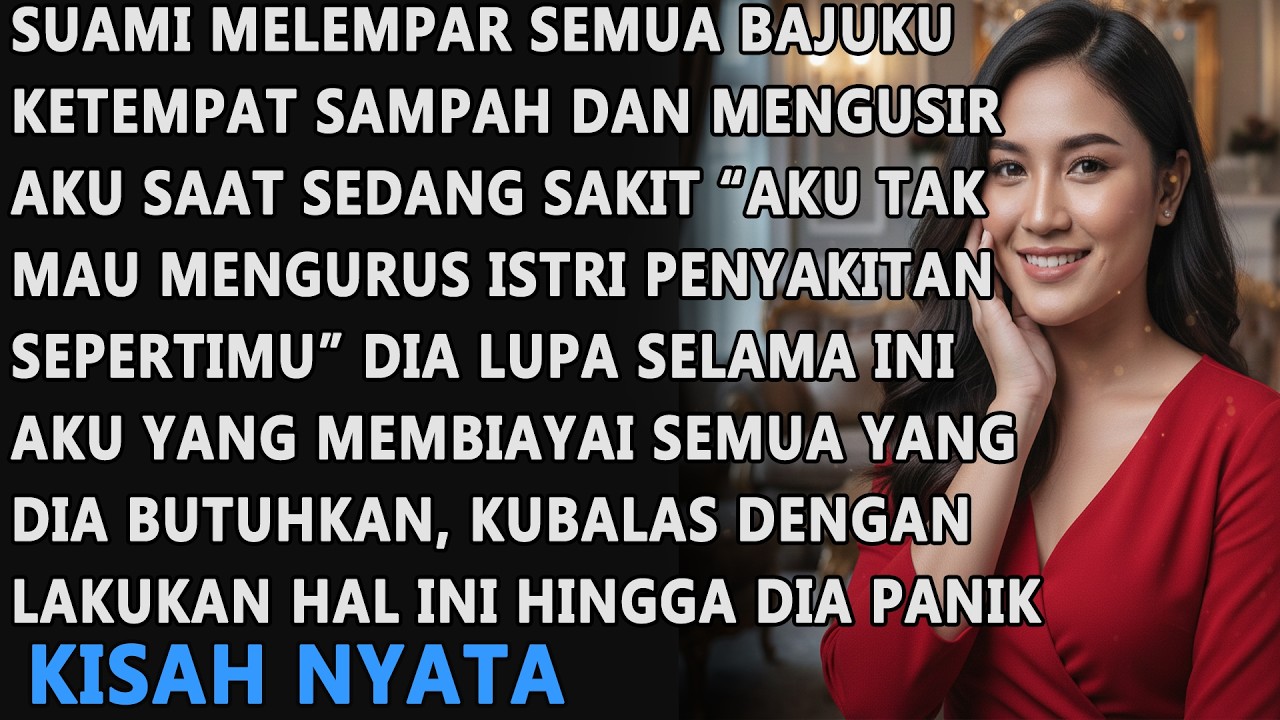 SUAMI MELMPAR BAJU-BAJUKU KE TEMPAT SAMPAH SAAT AKU SEDANG SAKIT, DIA LUPA SIAPA YANG MEMBIAYAINYA..