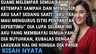 SUAMI MELEMPAR BAJU-BAJUKU KE TEMPAT SAMPAH SAAT AKU SEDANG SAKIT, DIA LUPA SIAPA YANG MEMBIAYAINYA