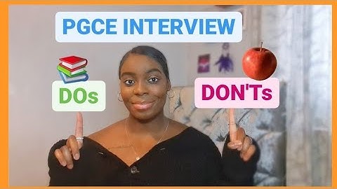 PGCE INTERVIEW: PGCE INTERVIEW DOs & DON