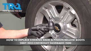 How to Replace Steering Rack & Pinion Bellow Boots 2007-2013 Chevrolet Silverado 1500