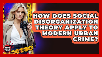 How Does Social Disorganization Theory Apply To Modern Urban Crime? - True Crime Lovers