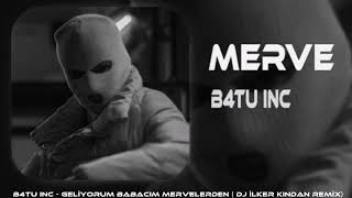 B4TU INC - GELİYORUM BABACIM MERVELERDEN (  DJ İLKER KINDAN REMİX ) MERVE MİKROFONUN AÇIK Resimi