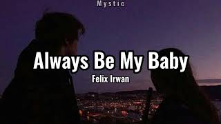 Felix Irwan - Always Be My Babys