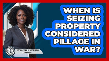 When Is Seizing Property Considered Pillage In War?