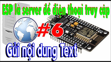WebServer trên Esp8266 #6 Gửi nội dung text - Học Cơ Điện Tử