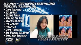 DJ TotoJawo ™ - CINTA SEMPURNA & MALAM PAGI FUNKOT SPECIAL BUAT [ Yola Agustin ] 2024