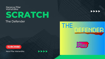 HOW TO PLAY GAME SCRATCH : THE DEFENDER BY : NARARYA PILAR MAHARDIKA