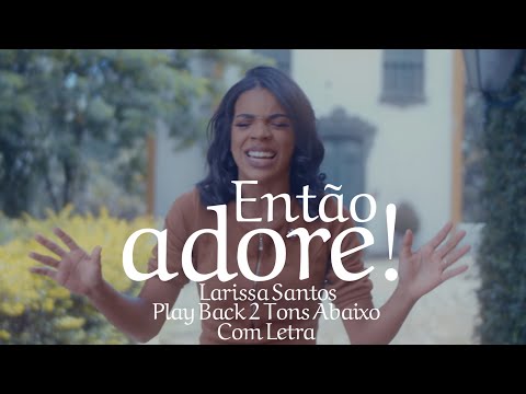 Larissa Santos | Então Adore | Play Back 2 Tons Abaixo Com Letra